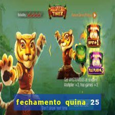 fechamento quina 25 garante quadra com